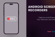 Android Screen Recorders - Capture and Share Your Device's Activities