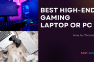 How to choose the Best High-End Gaming Laptop or PC