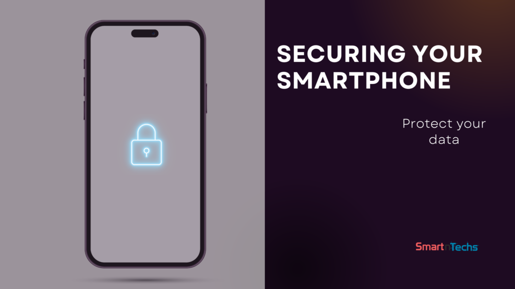 Top Smartphone Security Tips to Protect Your Data - SmartnTechs